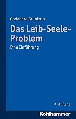 Das Leib-Seele-Problem: Eine Einführung Das Leib-Seele-Problem: Eine Einführung