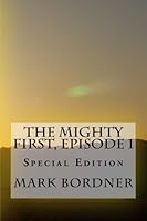 The Mighty First, Episode 1 1508449031 Book Cover