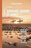  Lonely Planet - Guide Bordeaux Gironde et Landes Explorer la région 2026-2027: Randonnées, itinéraires à vélo, en train et en van
