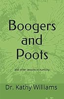 Boogers and Poots: and other lessons in humility 1794447598 Book Cover