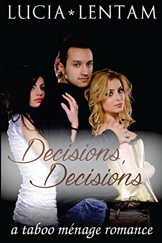 Decisions, Decisions: A Taboo Ménage Romance 150877322X Book Cover