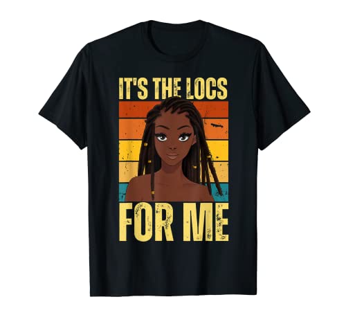 It's The Locs For Me Hair Black History Mes rastas Camiseta