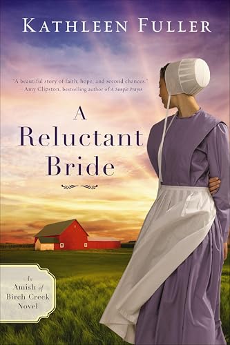 A Reluctant Bride (An Amish of Birch Creek Novel Book 1)