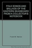 FOLK SONGS AND BALLADS OF THE EASTERN SEASBOARD FROM A COLLECTOR'S NOTEBOOK B0043TKPR2 Book Cover
