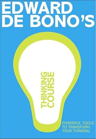 De Bono's Thinking Course (new edition): Powerful Tools to Transform Your Thinking-Wow! eBook