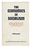 THE ECONOMICS OF SOCIALISM:PRINCIPLES GOVERNING THE OPERATION OF THE CENTRALLY PLANNED ECONOMIES IN THE USSR....