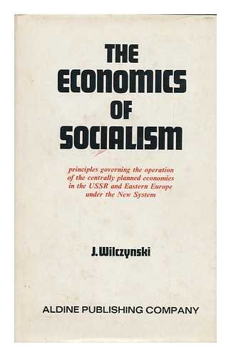 THE ECONOMICS OF SOCIALISM:PRINCIPLES GOVERNING THE OPERATION OF THE CENTRALLY PLANNED ECONOMIES IN THE USSR....