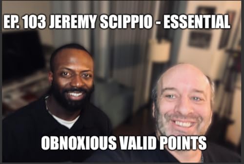 Ep. 103 Jeremy Scippio - Essential