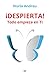 &iexcl;Despierta! Todo empieza en ti (Autoayuda) (Spanish Edition)