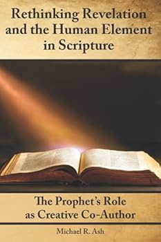 Paperback Rethinking Revelation and the Human Element in Scripture: The Prophet's Role as Creative Co-Author Book