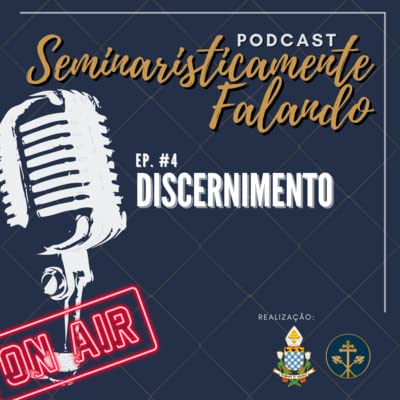 # 4 - Seminaristicamente Falando - Discernimento