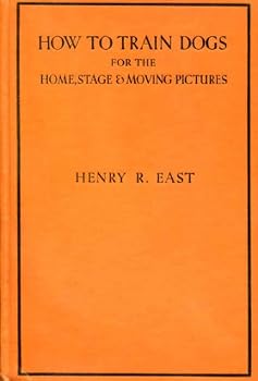 Hardcover How to Train Dogs for the Home, Stage and Moving Pictures Book