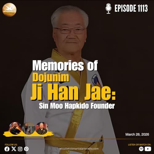 Episode 1113 - Memories of Dojunim Ji Han Jae: Sin Moo Hapkido Founder
