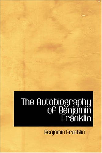 The Autobiography of Benjamin Franklin