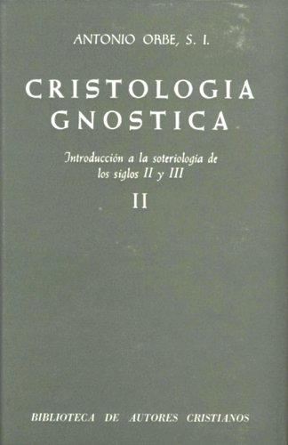 Cristología gnóstica. Introducción a la soteriología de los siglos II y III. Vol. II: 2
