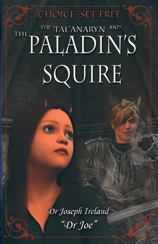 The Tae'anaryn and The Paladin's Squire (Choice, Set Free)