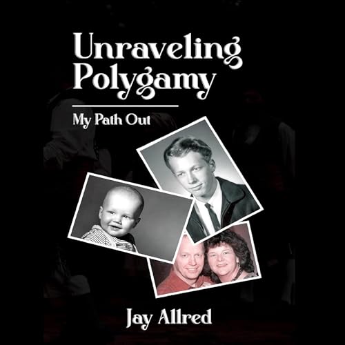 Unraveling Polygamy (Written by Jay Allred) episode artwork
