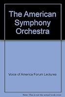 The American Symphony Orchestra : Voice of America Forum Lectures B000K02X9G Book Cover