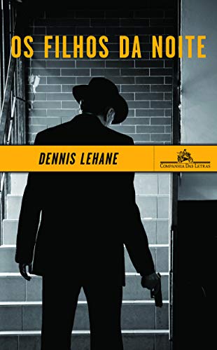 Os filhos da noite - Lehane, Dennis