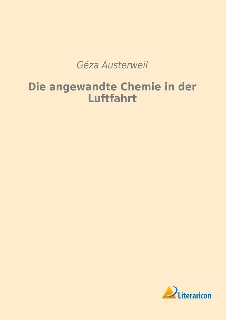 Die angewandte Chemie in der Luftfahrt (German Edition)