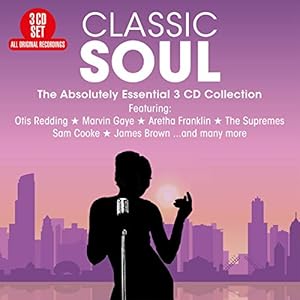 CLASSIC SOUL – THE ABSOLUTELY ESSENTIAL 3 CD COLLECTION