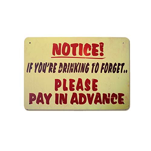 XUNXINYOUBI Vintage Notice Sign. If You're Drinking to Forget, Please Pay in Advance Outdoor Wall plaques