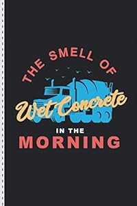I Love The Smell Of Wet Concrete In The Morning - LKW Fahrer - Betonmischer - Notizbuch: Notizheft A5 (6'x9' / ~15x22cm) liniert