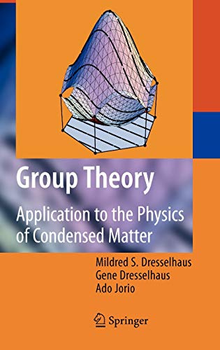 Compare Textbook Prices for Group Theory: Application to the Physics of Condensed Matter 2008 Edition ISBN 9783540328971 by Dresselhaus, Mildred S.,Dresselhaus, Gene,Jorio, Ado