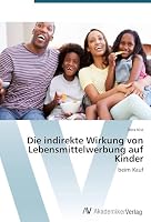 Die Indirekte Wirkung Von Lebensmittelwerbung Auf Kinder 3639633466 Book Cover