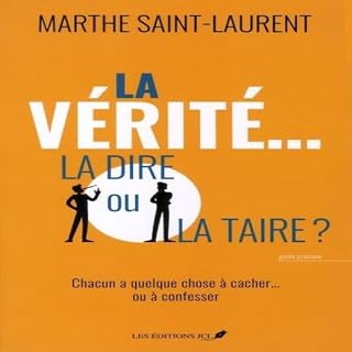 Page de couverture de La v&eacute;rit&eacute;.. La dire ou la taire?