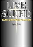  Live Sound: PA for the Performing Musician