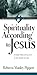 Spirituality According to Jesus: 8 Seeker Bible Discussions on the Gospel of Luke (Saltshaker Resources Saltshaker Resources)