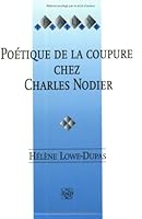 Poetique de la Coupure Chez Charles Nodier (Faux Titre) (Faux Titre) 9051838239 Book Cover