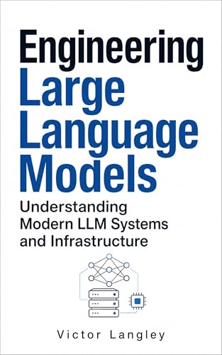 Engineering Large Language Models: Understanding Modern LLM Systems and Infrastructure