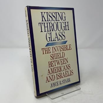 Hardcover Kissing Through Glass : The Invisible Shield Between Americans and Isrealis Book