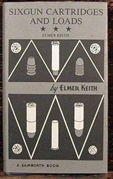 Hardcover Sixgun Cartridges and Loads. A Manual Covering the Selection, Use and Loading of the Most Suitable a Book