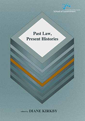 Past Law, Present Histories (Australia and New Zealand School of Government (Anzsog))
