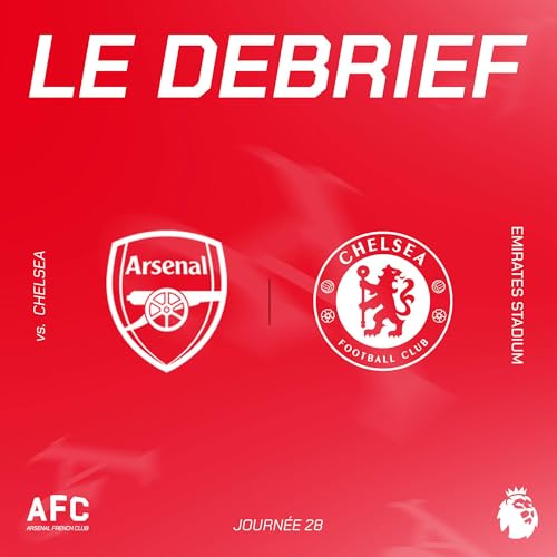 Le d&eacute;brief : Arsenal vs Chelsea