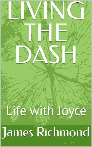 LIVING THE DASH: Life with Joyce (English Edition)