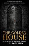 The Golden House: A Historical Psychological Thriller