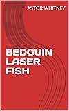 bedouine rungis  BEDOUIN LASER FISH (English Edition)