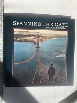 Hardcover Spanning the Gate: The Golden Gate Bridge Book