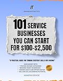 101 Service Businesses: You Can Start with Low Money, Real Skills, and Practical Action