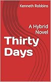 thirty three  Thirty Days: A Hybrid Novel (English Edition)