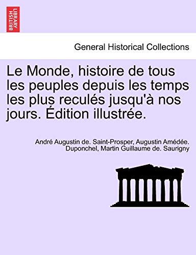 Le Monde, histoire de tous les peuples depuis les temps les plus reculés jusqu'à nos jours. Édition illustrée. TOME QUATRIEME. (French Edition)