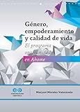  Género, empoderamiento y calidad de vida. El programa oportunidades en AHOME