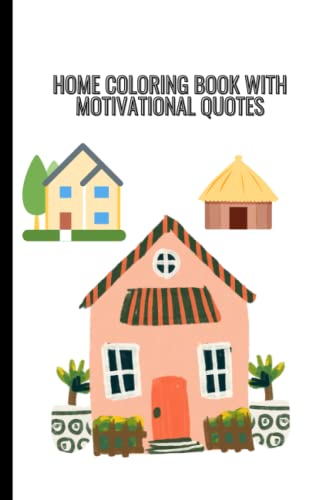 HOME COLORING BOOK WITH MOTIVATIONAL QUOTES