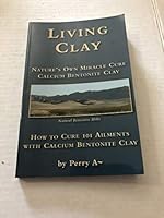 Living Clay Nature's Own Miracle Cure 1887879048 Book Cover