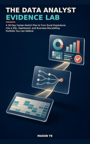 The Data Analyst Evidence Lab: A 30-Day Career-Switch Plan to Turn Excel Experience into a SQL, Dashboard, and Business-Storytelling Portfolio You Can Defend
