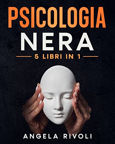 PSICOLOGIA NERA - 5 libri da leggere per capire la persuasione: Manipolazione mentale | Comunicazion